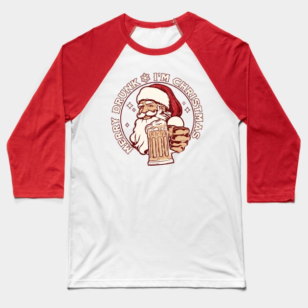 Merry Drunk I'm Christmas - Santa Claus Xmas Drinking Baseball T-Shirt by OrangeMonkeyArt